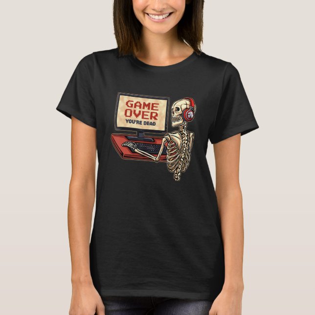 Skeleton Gamer With Headphones Game Over You're De T-Shirt (Front)