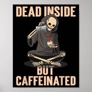 Skeleton Halloween Costume Latte Dead Inside But C Poster