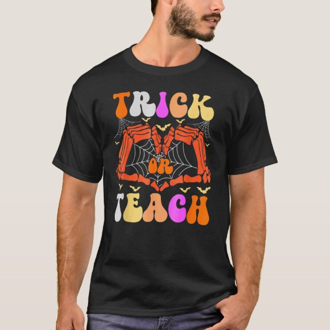Skeleton Hand Trick Or Teach Ghost Teacher Hallowe T-Shirt (Front)
