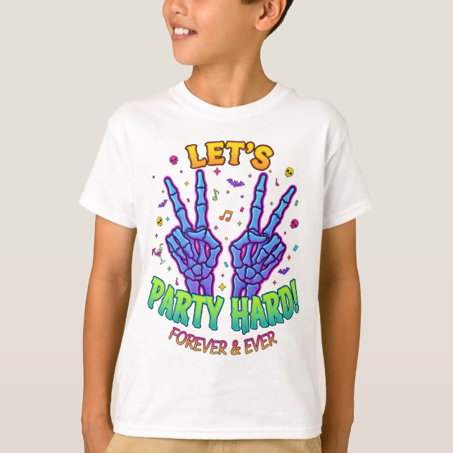 Skeleton Hands Shirt | Let’s Party Hard Forever  (Front)