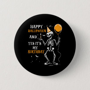 Skeleton Happy Halloween And Yes It's My Birthday  Button