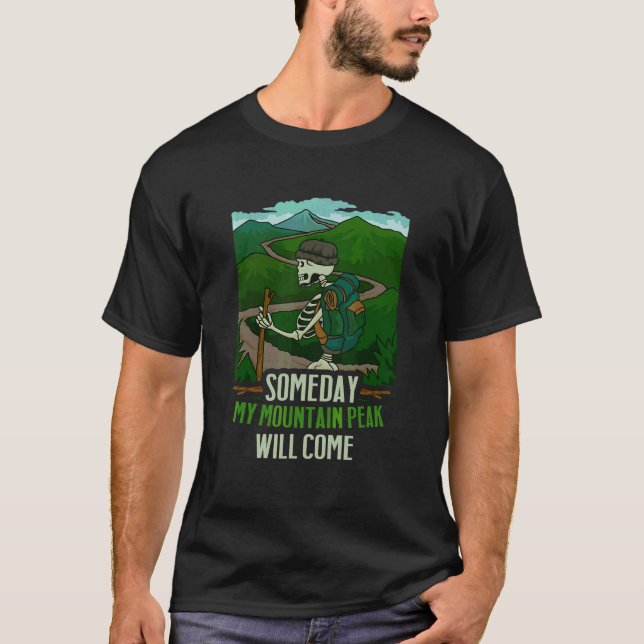 Skeleton Hiker Someday My Mountain Peak Will Come  T-Shirt (Front)