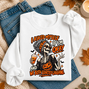 Skeleton I Asked Myself If I'm Okay Halloween Sweatshirt