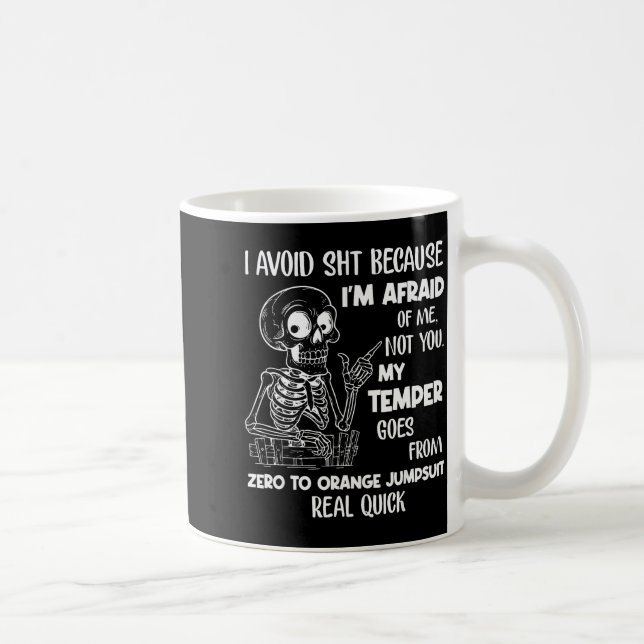 Skeleton I Avoid Because I'm Afraid Of Me Not You  Coffee Mug (Right)