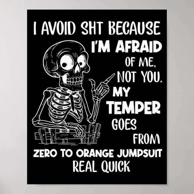 Skeleton I Avoid Because I'm Afraid Of Me Not You  Poster (Front)