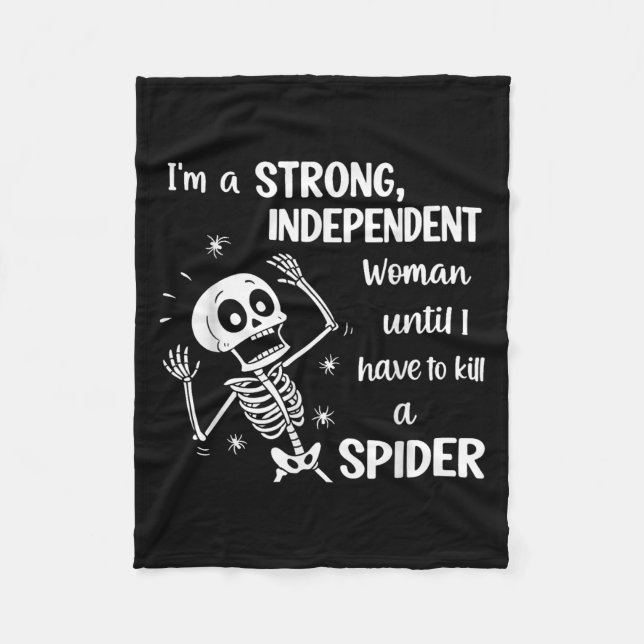 Skeleton I'm A Strong Independent Woman Until I Ha Fleece Blanket (Front)