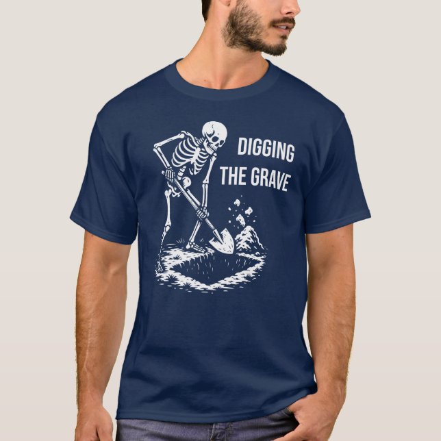 Skeleton is digging the grave T-Shirt (Front)