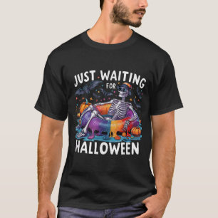 Skeleton Just Waiting For Halloween Spooky Season T-Shirt