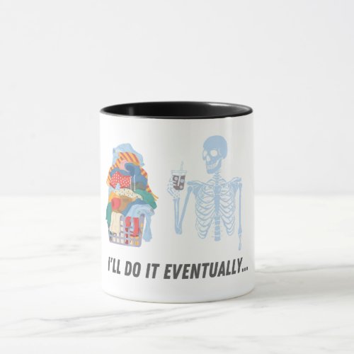 Skeleton LaundryChore Mug Ill Do It Eventually Mug