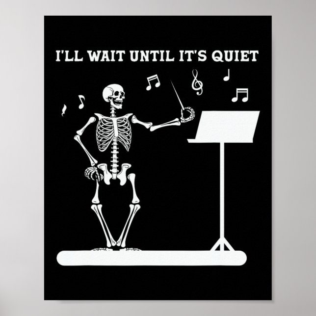 Skeleton Music Teacher I'll Wait Until Its Quiet  Poster (Front)