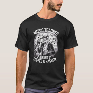 Skeleton Music Teacher Powered By Coffee Passion T-Shirt