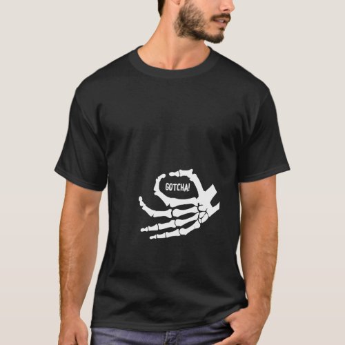 Skeleton Ok Hand Sign Gotcha Funny Bones Halloween T_Shirt