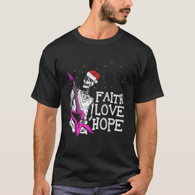 Skeleton Playing Guitar Faith Hope Love Cool Chris T-Shirt (Front)