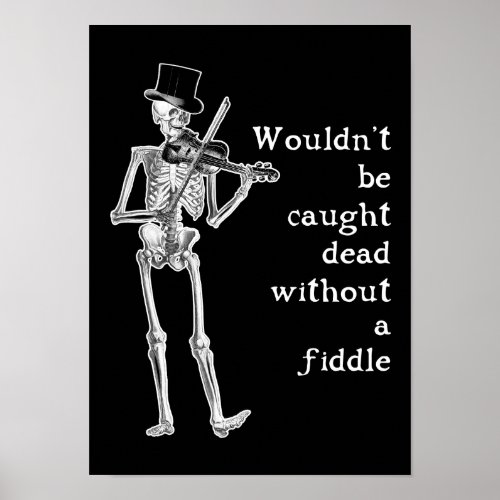 Skeleton Playing the Fiddle Dont be caught Dead Poster