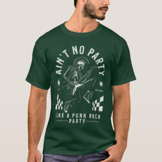 Skeleton Punk Mohawk Aint No Party Like a Punk Roc T-Shirt