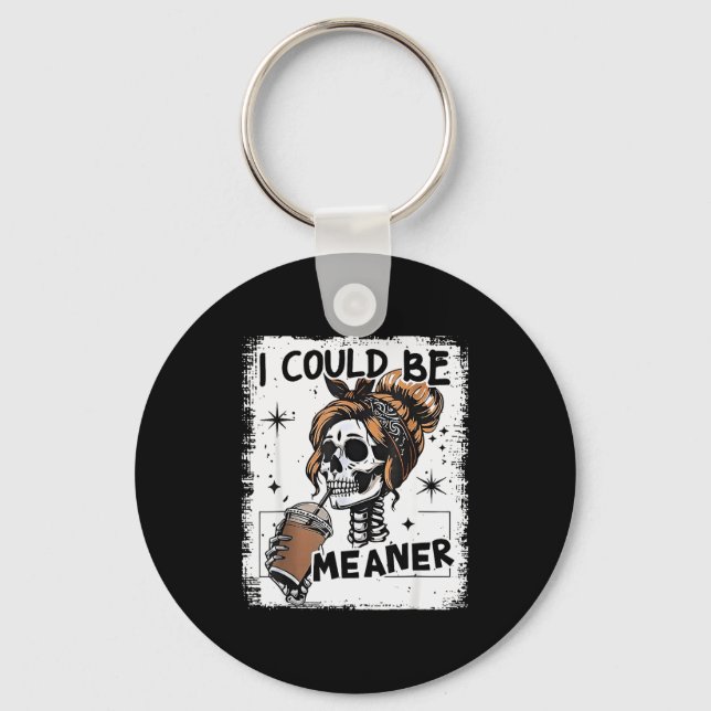 Skeleton Retro I Could Be Meaner Skull Halloween  Keychain (Front)
