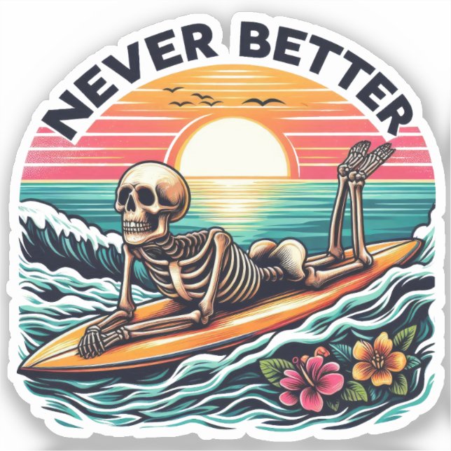 Skeleton Summer Vibes - Never Better (2) Sticker (Front)