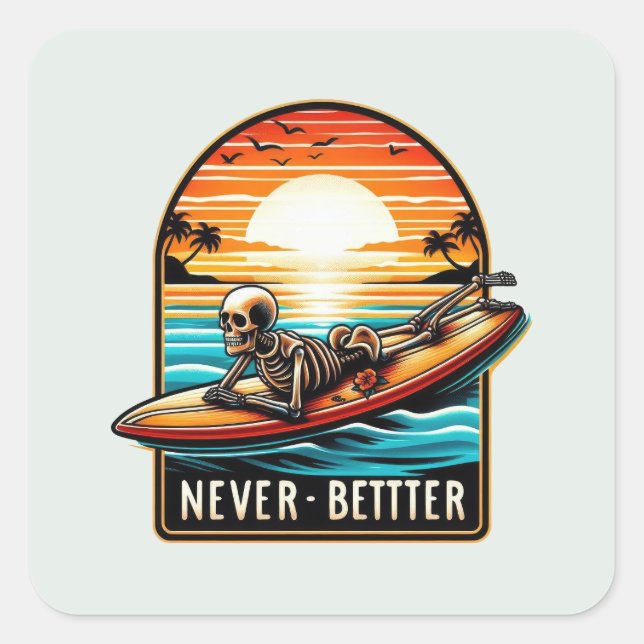 Skeleton Summer Vibes - Never Better Square Sticker (Front)