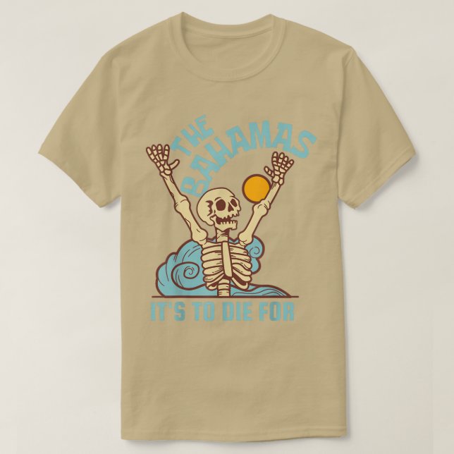 Skeleton The Bahamas It's to Died For Beach Party  T-Shirt (Design Front)