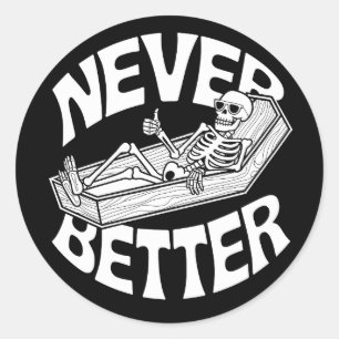 Skeleton Thumbs-Up in a Coffin - "Never Better" Classic Round Sticker