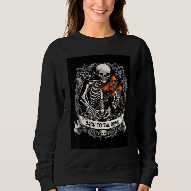 Skeleton Violin Player Bach to the Bone Music Pun  Sweatshirt (Front)