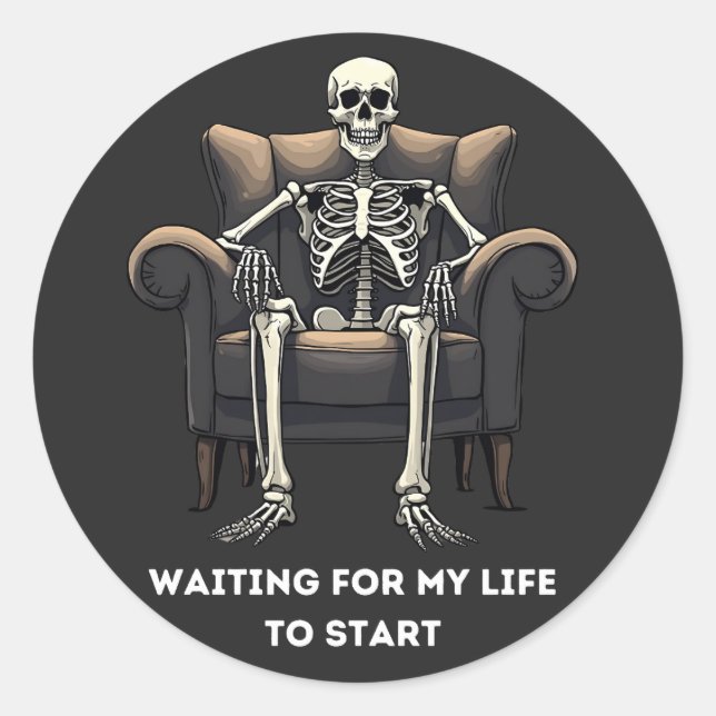 Skeleton: Waiting for my life Classic Round Sticker (Front)