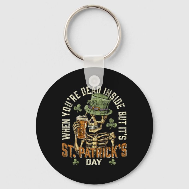 Skeleton When You're Dead Inside But Its St Patric Keychain (Front)