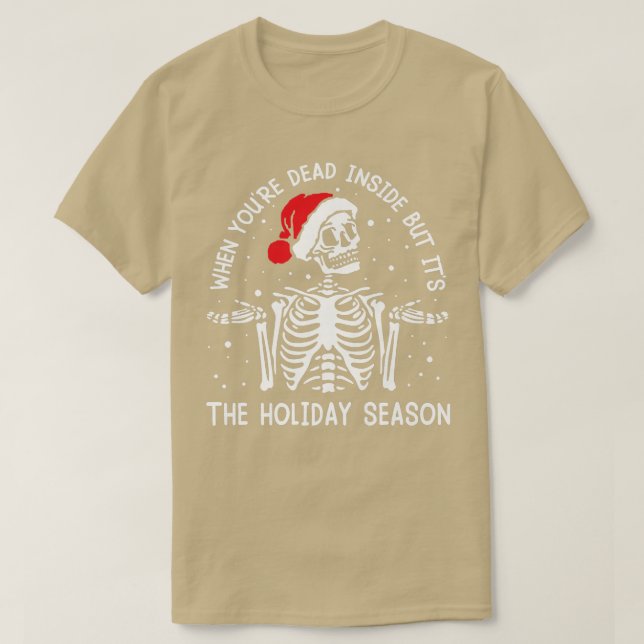 Skeleton When You're Dead Inside But It's The Holi T-Shirt (Design Front)