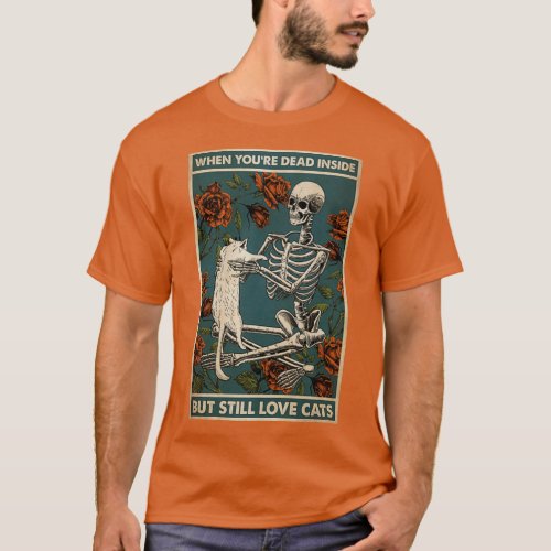 Skeleton When Youre Dead Inside but still love Cat T_Shirt