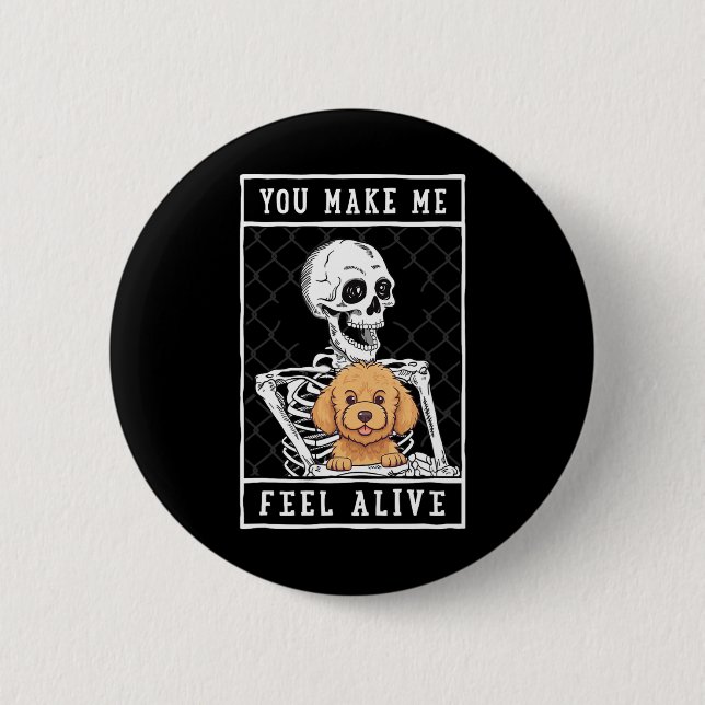 Skeleton You Make Feel Halloween Me Alive  Button (Front)