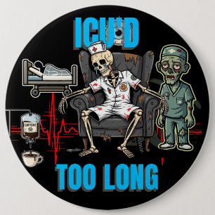 Skeleton Zombie ICU'd Too Long-Night Shift Nurse Button