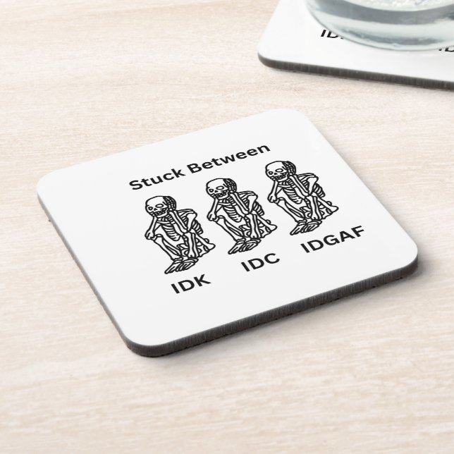 Skeletons Stuck Between IDK, IDC, IDGAF on a  Beverage Coaster (Left Side)