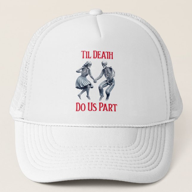 Skeletons Waltzing Till Death Do Us Part Trucker Hat (Front)