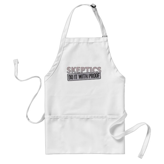 Skeptics do it with Proof Adult Apron (Front)