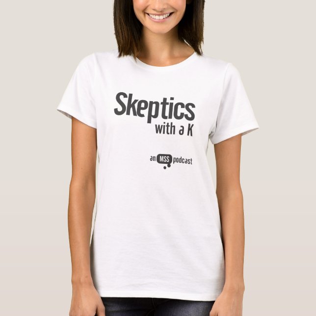 Skeptics with a K Ladies Tee (Front)