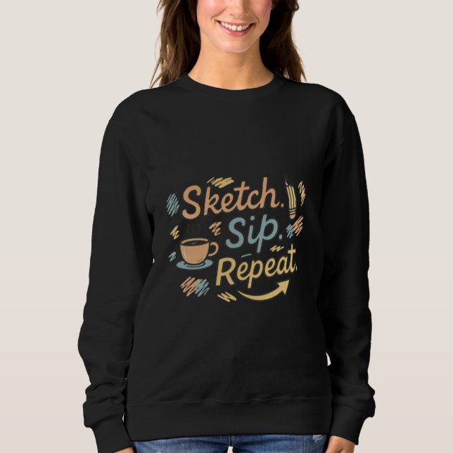 Sketch sip Repeat  Sweatshirt (Front)