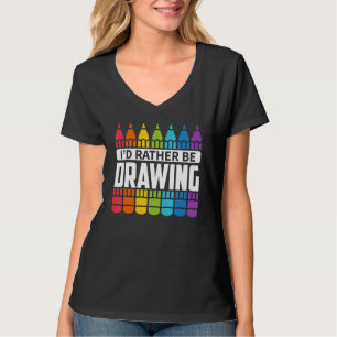 Sketching - I'd Rather Be Drawing T-Shirt