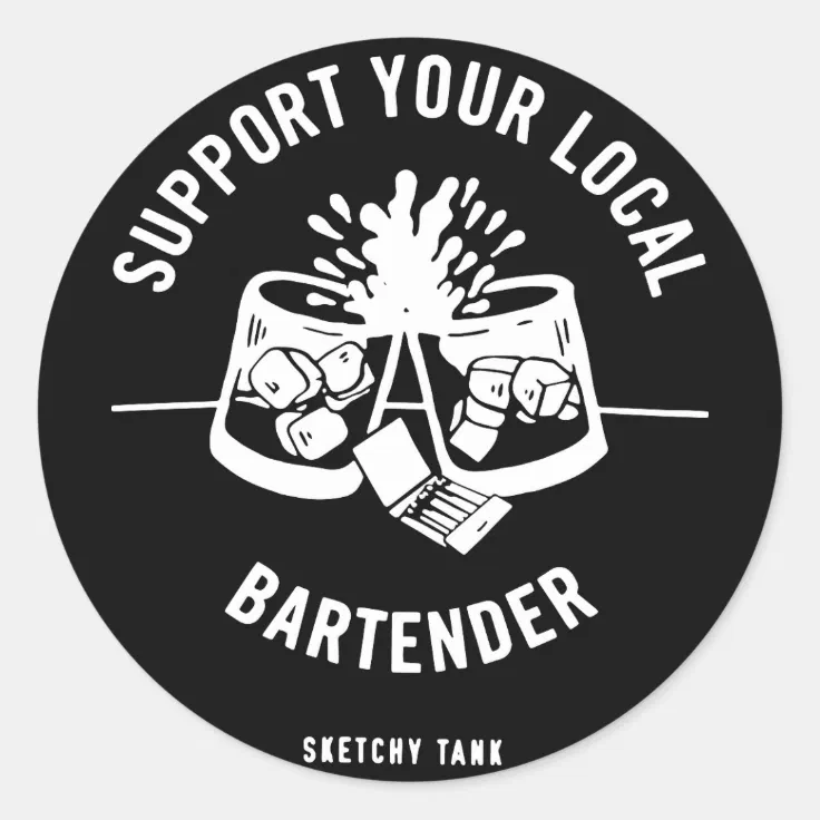 Sketchy Tank Support Your Local Bartender Black Ta Classic Round Sticker