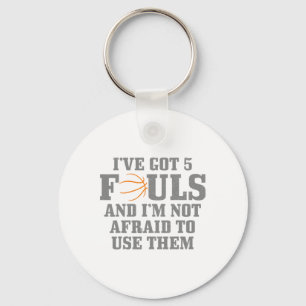 Sketll I've Got 5 Fouls And I'm Not Afraid To Use Keychain