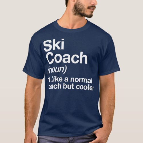 Ski Coach Funny Definition Trainer Gift Design T_Shirt