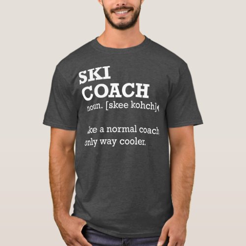 Ski Coach Gift Funny Ski Coach Definition T_Shirt