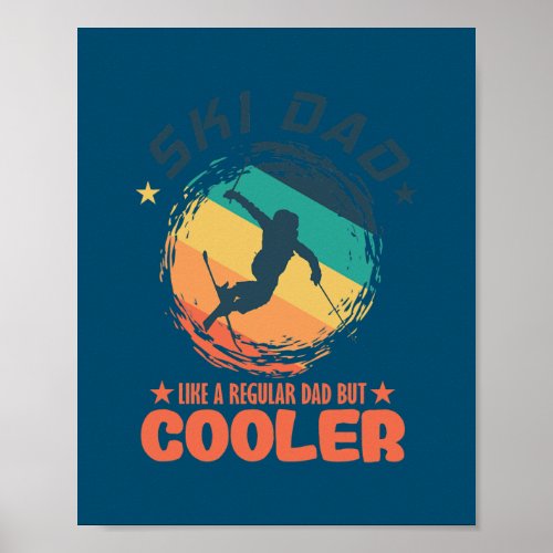 Ski Dad Like a Regular Dad but Cooler Skiing  Poster