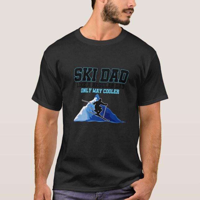 Ski Dad Like a Regular Dad Only Way Cooler  1 T-Shirt (Front)