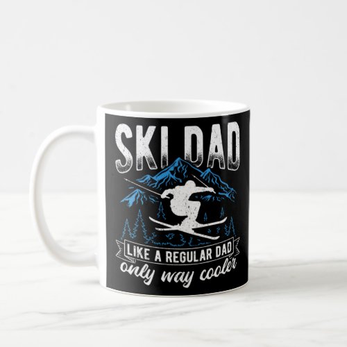 Ski Dad Like A Regular Dad Only Way Cooler Ski   1 Coffee Mug