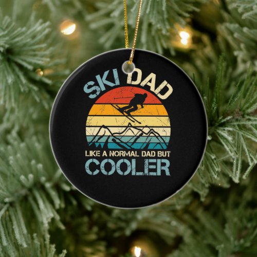 Ski Dad - Not a Normal Dad, But Cooler Ceramic Ornament