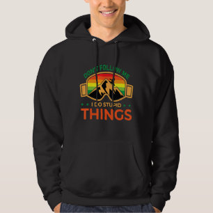 Ski Dont Follow Me I Do Stupid Things Snowboard Sn Hoodie