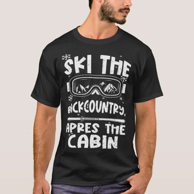 Ski Holiday Party Ski the backcountry apres t  Apr T-Shirt (Front)