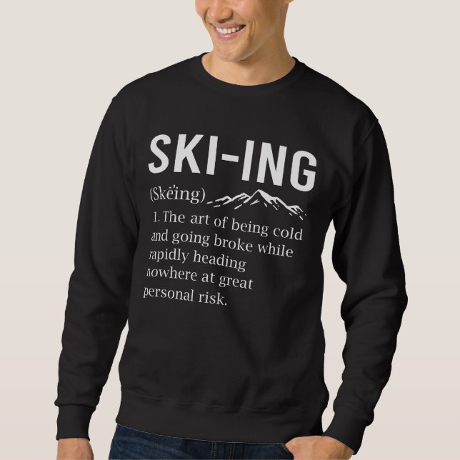 Ski Humor Skiing Funny Winter Sport Joke Sweatshirt (Front)