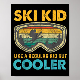 Ski Kid Like A Regular Kid But Cooler Skiing Lover Poster