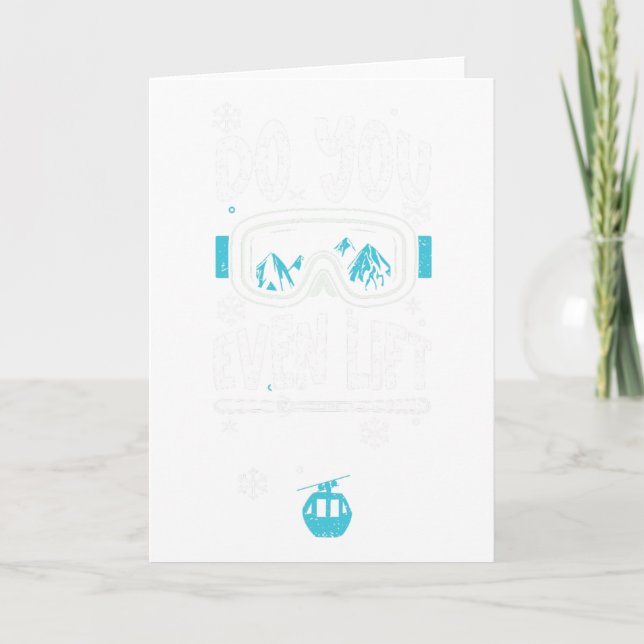 Ski Lift Do You Even Lift - Apres Ski Sayings  Card (Front)